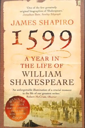 1599 : A Year in the Life of William Shakespeare