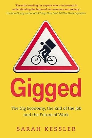 Gigged: The End of the Job and the Future of Work
