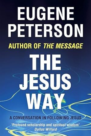 The Jesus Way: A Conversation on the Ways That Jesus Is the Way