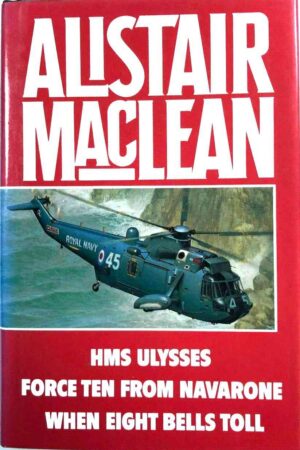 Alistair MacLean Omnibus 1987: HMS Ulysses, Force Ten From Navarone, When Eight Bells Toll (Hardcover)