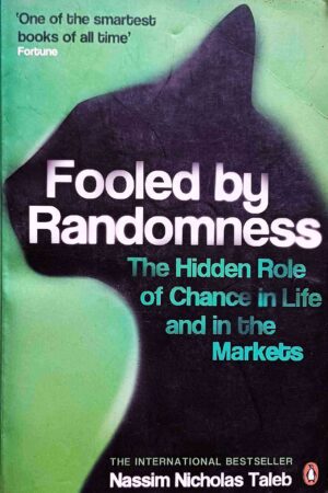 Fooled by Randomness: The Hidden Role of Chance in Life and in the Markets