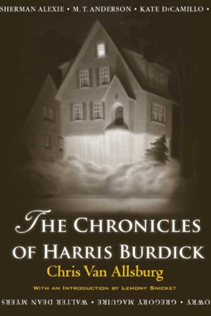 The Chronicles of Harris Burdick: Fourteen Amazing Authors Tell the Tales