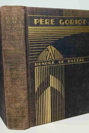 Le Pere Goriot by Honore de Balzac 1913 Edition (Hardcover) The Book League Of America