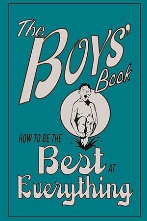 The Boys' Book: How to be the Best at Everything (Hardcover)