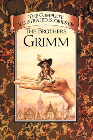 The Complete Illustrated Stories of The Brothers Grimm (Hardcover)