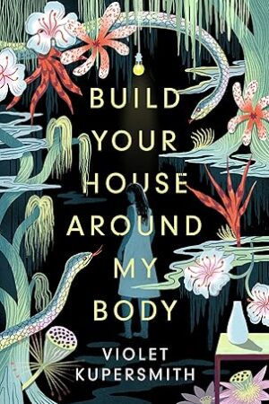 Build Your House Around My Body (Hardcover)