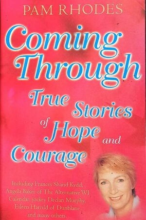 Coming Through True Stories Of Hope And Courage