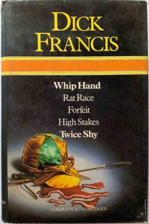 Dick Francis Omnibus: Whip Hand; Rat Race; Forfeit; High Stakes; Twice Shy (Hardcover)
