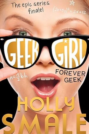 Forever Geek (Hardcover) (Geek Girl, Book 6)