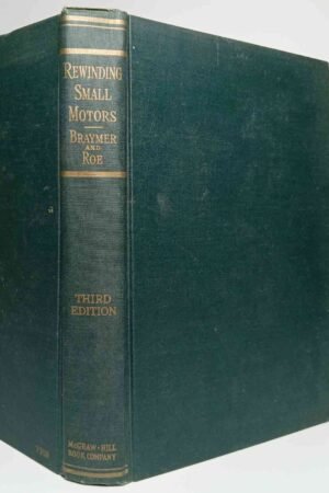 Rewinding Small Motors: Repair Shop Practice Daniel H Braymer & A C Roe 1949 (Hardcover)