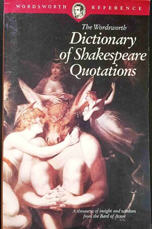 The Wordsworth Dictionary of Shakespeare Quotations (Wordsworth Reference)