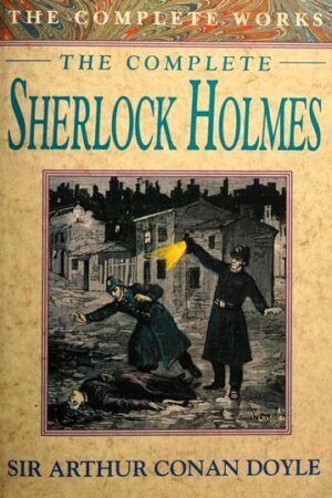 The Complete Works of Sherlock Holmes