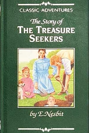 The Story of the Treasure Seekers-Classic Adventures (Hardcover)